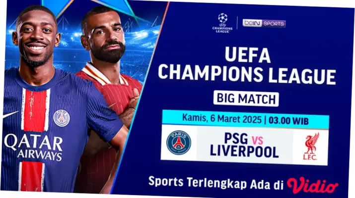 Pertandingan UCL: PSG Vs Liverpool, Madrid Vs Bayern, dan Jadwal Perempat Final Lainnya