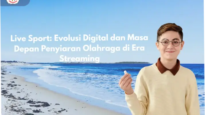 Evolusi Live Sports: Dari Iklan hingga Teknologi Canggih